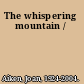 The whispering mountain /