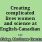 Creating complicated lives women and science at English-Canadian universities, 1880-1980 /