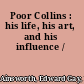 Poor Collins : his life, his art, and his influence /