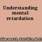 Understanding mental retardation
