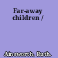 Far-away children /
