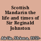 Scottish Mandarin the life and times of Sir Reginald Johnston /