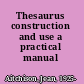 Thesaurus construction and use a practical manual /