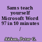 Sams teach yourself Microsoft Word 97 in 10 minutes /