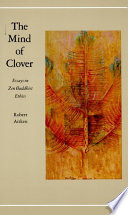 The mind of clover : essays in Zen Buddhist ethics /