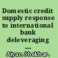Domestic credit supply response to international bank deleveraging is Asia different? /