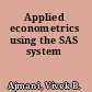 Applied econometrics using the SAS system