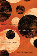 Discovering Confederation : a Canadian's story /