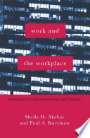 Work and the workplace a resource for innovative policy and practice /