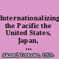 Internationalizing the Pacific the United States, Japan, and the Institute of Pacific Relations in war and peace, 1919-45 /