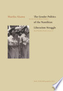 The gender politics of the Namibian liberation struggle /