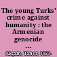 The young Turks' crime against humanity : the Armenian genocide and ethnic cleansing in the Ottoman Empire /