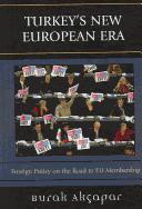 Turkey's new European era : foreign policy on the road to EU membership /