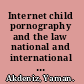 Internet child pornography and the law national and international responses /