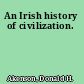 An Irish history of civilization.