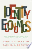 Identity economics how our identities shape our work, wages, and well-being /