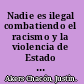 Nadie es ilegal combatiendo el racismo y la violencia de Estado en la frontera Estados Unidos-México /