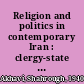 Religion and politics in contemporary Iran : clergy-state relations in the Pahlavi⁺ѕ period /