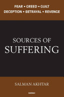 Sources of suffering : fear, greed, guilt, deception, betrayal, and revenge /