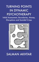 Turning points in dynamic psychotherapy : initial assessment, boundaries, money, disruptions and suicidal crises /