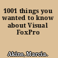 1001 things you wanted to know about Visual FoxPro