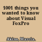 1001 things you wanted to know about Visual FoxPro