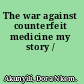 The war against counterfeit medicine my story /