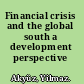 Financial crisis and the global south a development perspective /