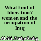 What kind of liberation? women and the occupation of Iraq /