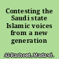 Contesting the Saudi state Islamic voices from a new generation /