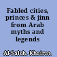Fabled cities, princes & jinn from Arab myths and legends /