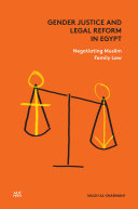 Gender justice and legal reform in Egypt : negotiating Muslim family law /