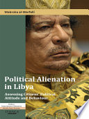 Political alienation in Libya assessing citizens' political attitude and behaviour /