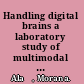 Handling digital brains a laboratory study of multimodal semiotic interaction in the age of computers /