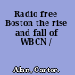 Radio free Boston the rise and fall of WBCN /