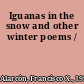 Iguanas in the snow and other winter poems /