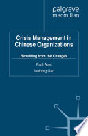 Crisis management in Chinese organizations : benefiting from the changes /