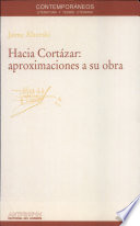 Hacia Cortázar : aproximaciones a su obra /