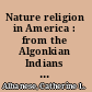 Nature religion in America : from the Algonkian Indians to the New Age /
