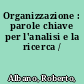 Organizzazione : parole chiave per l'analisi e la ricerca /