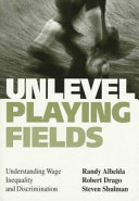 Unlevel playing fields : understanding wage inequality and discrimination /