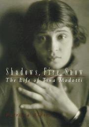 Shadows, fire, snow : the life of Tina Modotti /