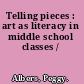 Telling pieces : art as literacy in middle school classes /