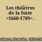 Les théâtres de la foire <1660-1789>.