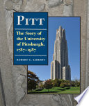 Pitt : the story of the University of Pittsburgh, 1787-1987 /