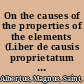 On the causes of the properties of the elements (Liber de causis proprietatum elementorum) /