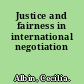 Justice and fairness in international negotiation