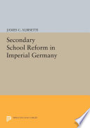 Secondary school reform in imperial Germany /