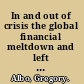 In and out of crisis the global financial meltdown and left alternatives /