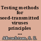 Testing methods for seed-transmitted viruses principles and protocols /